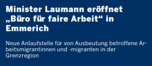 Screenshot aus der Pressemeldung des Landes NRW: Minister eröffnet "Büro für faire Arbeit" in Emmerich